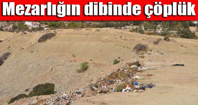 Mezarlığın dibinde çöplük