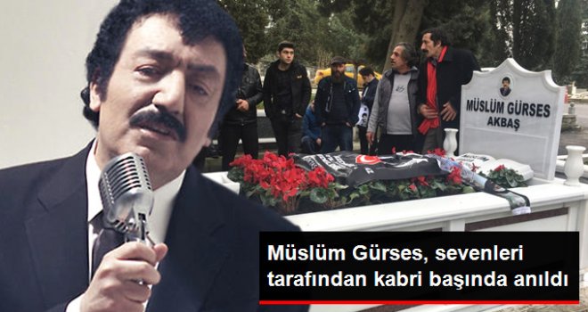 Müslüm Gürses, Sevenleri Tarafından Kabri Başında Anıldı