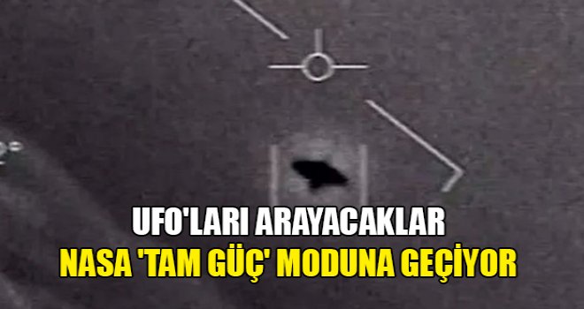 NASA, UFO'ları aramak için “tam güç” moduna geçiyor