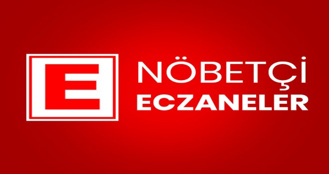 NÖBETÇİ ECZANELER / 28 AĞUSTOS 2020