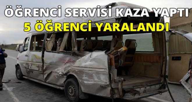 ÖĞRENCİ SERVİSİ KAZA YAPTI 5 ÖĞRENCİ YARALANDI