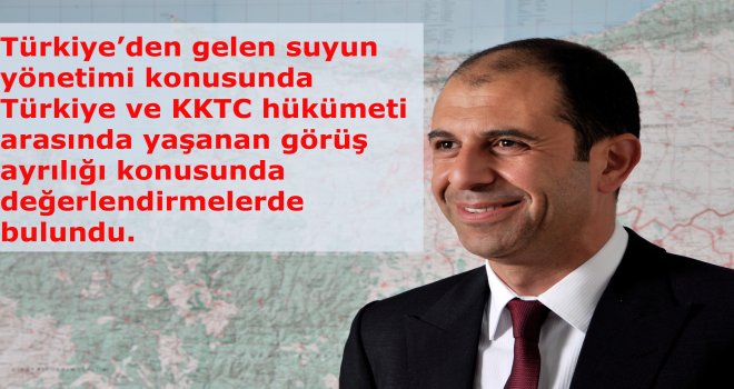 Özersay'dan suyun yönetimi ile ilgili açıklamalar.