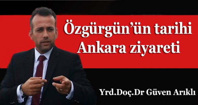 Özgürgün’ün tarihi Ankara ziyareti