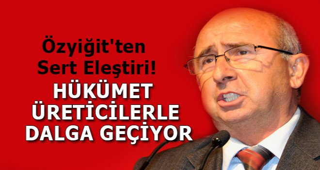 Özyiğit'ten Sert Eleştiri!