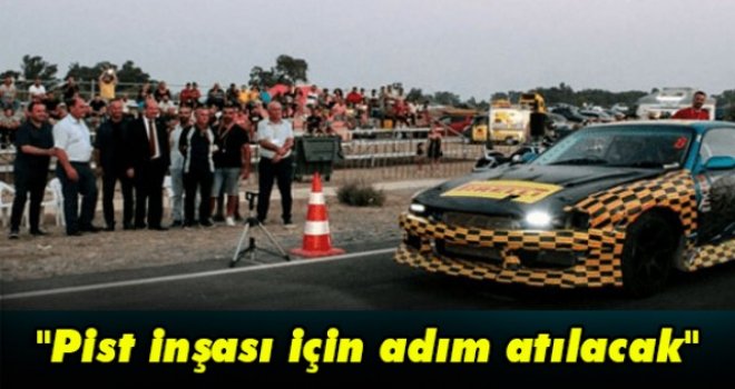 'Pist inşası için adım atılacak'