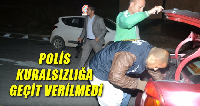 Polis kuralsızlığa geçit verilmedi