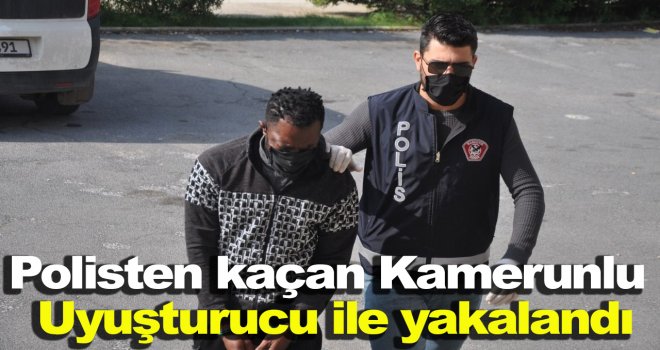 Polisten kaçan Kamerunlu Uyuşturucu ile yakalandı