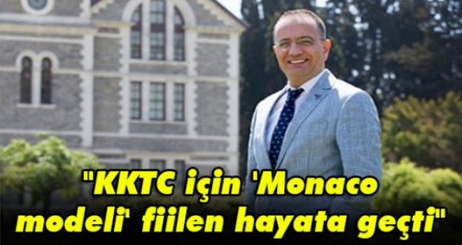Prof. Dr. Kumbaroğlu: "KKTC için 'Monaco modeli' fiilen hayata geçti"