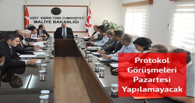 Protokol Görüşmeleri Pazartesi Yapılamayacak