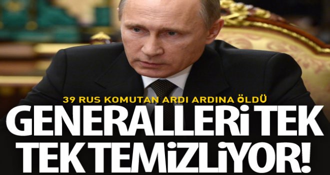 Putin Rus komutanları tek tek temizliyor!