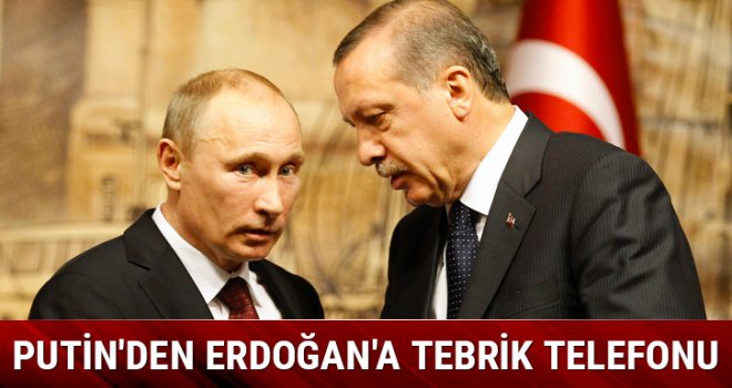 Putin'den Cumhurbaşkanı Erdoğan'a tebrik telefonu