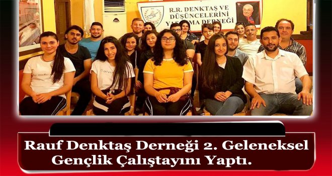 Rauf Denktaş Derneği 2. Geleneksel Gençlik Çalıştayını Yaptı