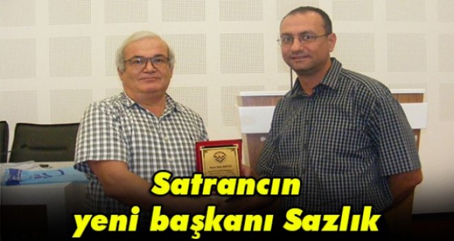 Satrancın yeni başkanı Sazlık