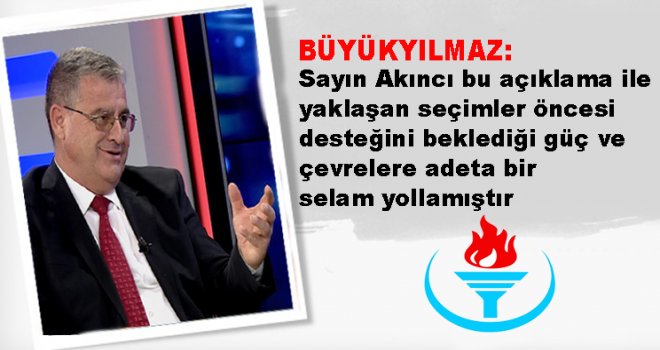 SAYIN AKINCI KİMİN YANINDA SAF TUTUYOR