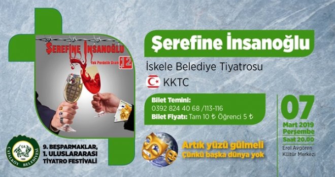 ŞEREFİNE İNSANOĞLU OYUNU BU AKŞAM ÇATALKÖY’DE