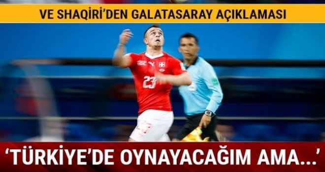 Shaqiri'den Galatasaray açıklaması