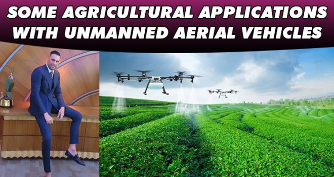 SOME AGRICULTURAL APPLICATIONS WITH UNMANNED AERIAL VEHICLES
