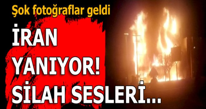 Son dakika... İran yanıyor!