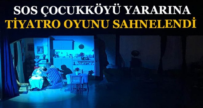 SOS ÇOCUKKÖYÜ YARARINA TİYATRO OYUNU SAHNELENDİ