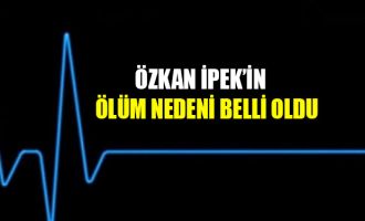 46 yaşındaki İpek'in ölüm nedeni belli oldu