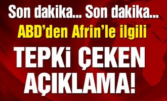 ABD’den son dakika tepki çeken Afrin açıklaması!