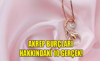 Akrep burçları hakkındaki 10 gerçek!