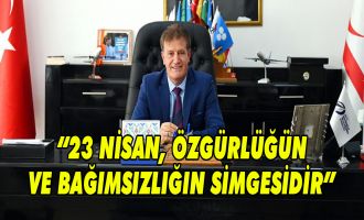 ARIKLI: 23 NİSAN, ÖZGÜRLÜĞÜN VE BAĞIMSIZLIĞIN SİMGESİDİR