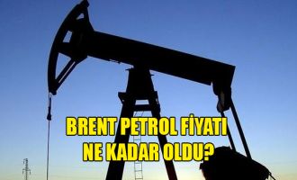 Brent petrol fiyatı ne kadar oldu?