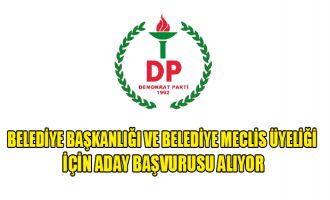 DP, Belediye Başkanlığı ve Belediye Meclis Üyeliği adaylık başvurusu kabul edecek