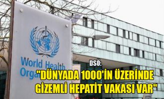 DSÖ: Dünyada 1000'in üzerinde gizemli hepatit vakası var