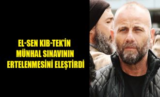 El-Sen Kıb-Tek’in münhal sınavının ertelenmesini eleştirdi