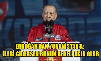 Erdoğan’dan Yunanistan’a:  İleri gidersen bunun bedeli ağır olur