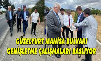 GÜZELYURT MANİSA BULVARI GENİŞLETME ÇALIŞMALARI BAŞLIYOR