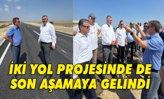 İKİ YOL PROJESİNDE DE SON AŞAMAYA GELİNDİ 