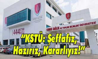KSTÜ: Şeffafız, Hazırız, Kararlıyız!
