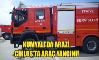 Kumyalı'da arazi, Ciklos'ta araç yangını!