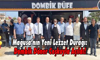 Mağusa’nın Yeni Lezzet Durağı: Dombik Döner Coşkuyla Açıldı!
