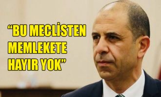 Özersay: Bu meclisten memlekete hayır yok