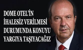 TATAR, DOME OTEL’İN İHALESİZ VERİLMESİ DURUMUNDA KONUYU YARGIYA TAŞIYACAKLARINI AÇIKLADI