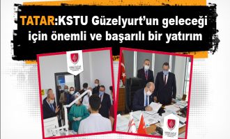 TATAR:KSTU Güzelyurt’un geleceği için önemli ve başarılı bir yatırım