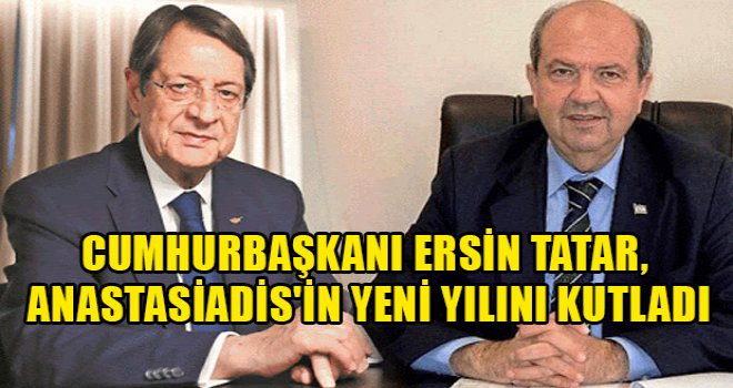 Tatar, Anastasiadis'in yeni yılını kutladı