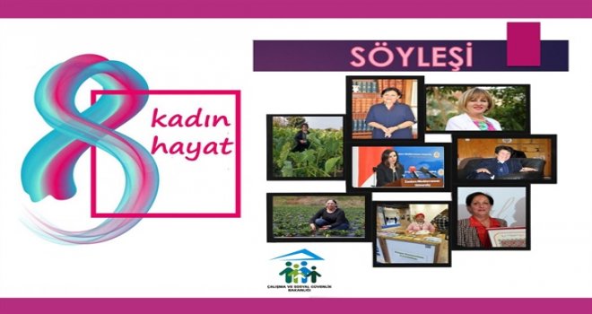 TOPLUMSAL CNSİYET EŞİTLİĞİ DAİRESİ’NDEN 8 MART’TA 8 KADIN 8 HAYAT SÖYLEŞİSİ