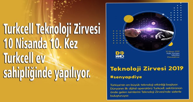 Turkcell Teknoloji Zirvesi 10 Nisanda 10. Kez Turkcell ev sahipliğinde yapılıyor.