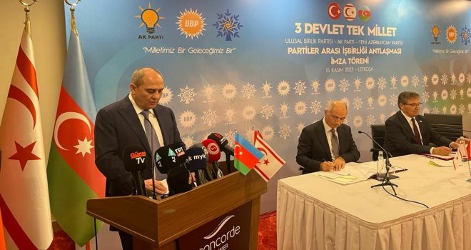 UBP, AK Parti ve Yeni Azerbaycan Partisi arasında “iş birliği anlaşması” imzalandı