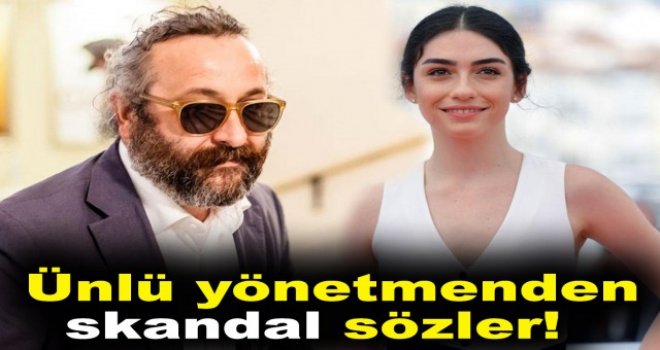 Ünlü yönetmenden skandal sözler!