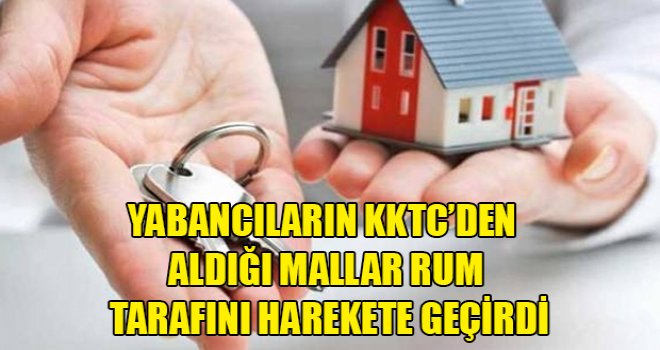 Yabancıların KKTC’den aldığı mallar Rum tarafını harekete geçirdi, tepki planı hazırlanıyor