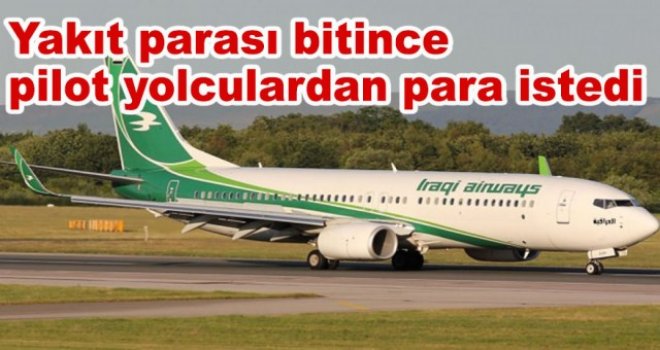 Yakıt parası bitince pilot yolculardan para istedi