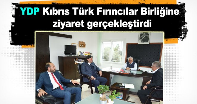 YDP Kıbrıs Türk Fırıncılar Birliğine ziyaret gerçekleştirdi