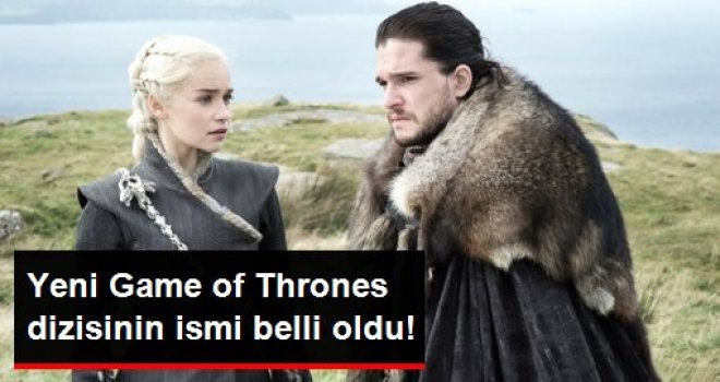 Yeni Game of Thrones dizisinin yeni adı House of the Dragon oldu