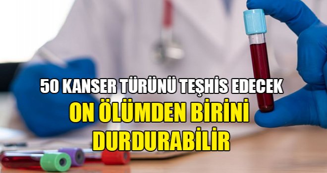 Yeni kan testi, on kanser ölümünden birini durdurabilir